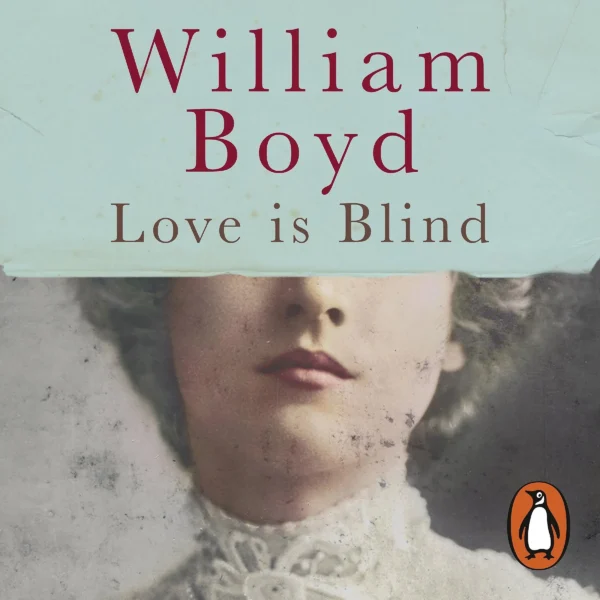 LGA1383-William-Boyd-Love-Is-Blind-Read-by-Roy-McMillan-1-1.webp
